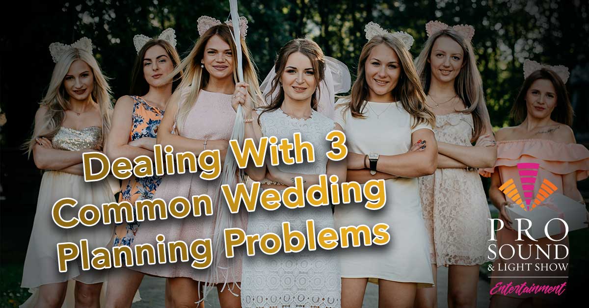 Dealing with 3 Common Wedding Planning Problems